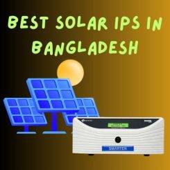 Best Solar IPS in Bangladesh: Boost Your Solar Efficiency